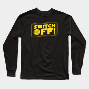 Oh, Switch Off! Long Sleeve T-Shirt